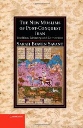 book The New Muslims of Post-Conquest Iran: Tradition, Memory, and Conversion