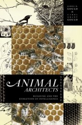 book Animal Architects: Building and the Evolution of Intelligence