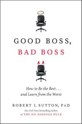 book Good Boss, Bad Boss: How to Be the Best... and Learn from the Worst