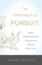 book The Happiness of Pursuit: What Neuroscience Can Teach Us About the Good Life