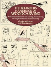 book The Beginner's Handbook of Woodcarving: With Project Patterns for Line Carving, Relief Carving, Carving in the Round, and Bird Carving