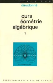 book Cours de géométrie algébrique. / 1, Aperçu historique sur le développement de la géométrie algébrique