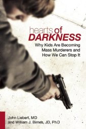 book Hearts of Darkness: Why Kids Are Becoming Mass Murderers and How We Can Stop It