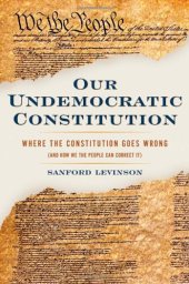 book Our Undemocratic Constitution: Where the Constitution Goes Wrong