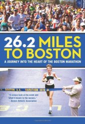 book 26.2 Miles to Boston: A Journey into the Heart of the Boston Marathon