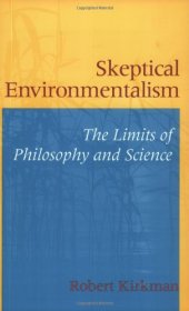 book Skeptical Environmentalism: The Limits of Philosophy and Science