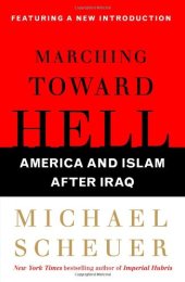 book Marching Toward Hell: America and Islam After Iraq