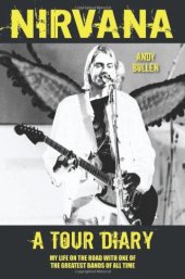 book Nirvana: A Tour Diary: My Life on the Road with One of the Greatest Bands of All Time