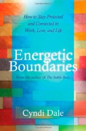 book Energetic Boundaries: How to Stay Protected and Connected in Work, Love, and Life