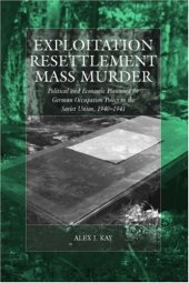 book Exploitation, Resettlement, Mass Murder: Political And Economic Planning for German Occupation Policy in the Soviet Union, 1940-1941