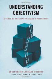 book Understanding Objectivism: A Guide to Learning Ayn Rand's Philosophy