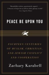 book Peace Be Upon You: Fourteen Centuries of Muslim, Christian, and Jewish Conflict and Cooperation