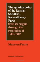 book The Agrarian Policy of the Russian Socialist-Revolutionary Party: From its Origins through the Revolution of 1905-1907