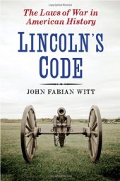 book Lincoln's Code: The Laws of War in American History