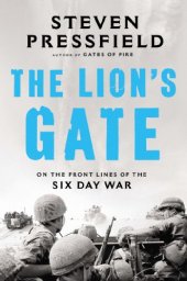 book The Lion's Gate: On the Front Lines of the Six Day War