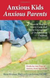 book Anxious Kids, Anxious Parents: 7 Ways to Stop the Worry Cycle and Raise Courageous and Independent Children