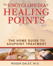 book The Encyclopedia of Healing Points: The Home Guide to Acupoint Treatment