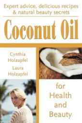 book Coconut Oil: For Health and Beauty