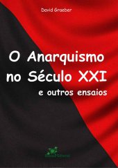 book O Anarquismo no Século XXI e outros Ensaios