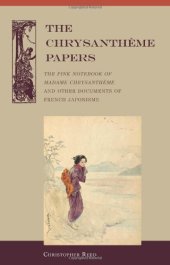 book The Chrysantheme Papers: The Pink Notebook of Madame Chrysantheme and Other Documents of French Japonisme