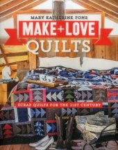 book Make & Love Quilts: Scrap Quilts for the 21st Century