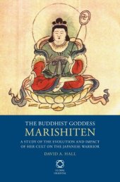 book The Buddhist Goddess Marishiten: A Study of the Evolution and Impact of her Cult on the Japanese Warrior