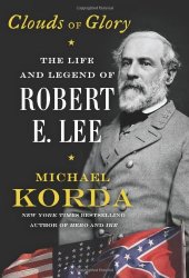 book Clouds of Glory: The Life and Legend of Robert E. Lee