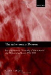 book The Adventure of Reason: Interplay Between Philosophy of Mathematics and Mathematical Logic, 1900-1940