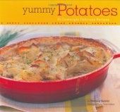 book Yummy Potatoes: 65 Downright Delicious Recipes