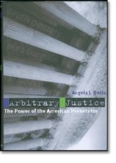 book Arbitrary justice : the power of the American prosecutor