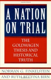 book A Nation on Trial: The Goldhagen Thesis and Historical Truth