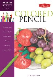 book Colored Pencil: Discover your "inner artist" as you learn to draw a range of popular subjects in colored pencil