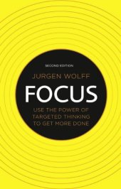 book Focus : use the power of targeted thinking to get more done