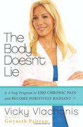 book The Body Doesn't Lie: A 3-Step Program to End Chronic Pain and Become Positively Radiant