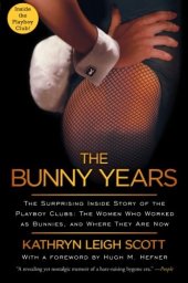 book The Bunny Years: The Surprising Inside Story of the Playboy Clubs: The Women Who Worked as Bunnies, and Where They Are Now