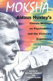 book Moksha: Aldous Huxley's Classic Writings on Psychedelics and the Visionary Experience