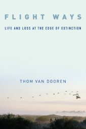 book Flight Ways: Life and Loss at the Edge of Extinction