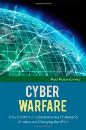 book Cyber Warfare: How Conflicts in Cyberspace Are Challenging America and Changing the World