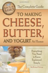 book The Complete Guide to Making Cheese, Butter, and Yogurt at Home: Everything You Need to Know Explained Simply