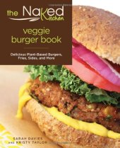 book The Naked Kitchen Veggie Burger Book: Delicious Plant-Based Burgers, Fries, Sides, and More