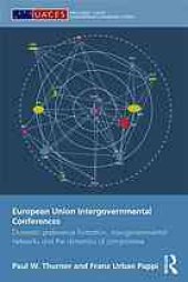 book European Union intergovernmental conferences : domestic preference formation, transgovernmental networks and the dynamiks of compromise politics