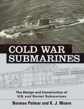 book Cold War Submarines: The Design and Construction of U.S. and Soviet Submarines, 1945-2001