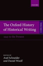 book The Oxford History of Historical Writing: Volume 5: Historical Writing Since 1945