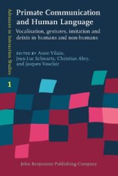 book Primate Communication and Human Language: Vocalisation, gestures, imitation and deixis in humans and non-humans