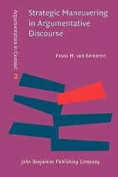 book Strategic Maneuvering in Argumentative Discourse: Extending the pragma-dialectical theory of argumentation