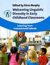 book Welcoming linguistic diversity in early childhood classrooms : learning from international schools