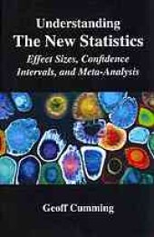 book Understanding the new statistics : effect sizes, confidence intervals, and meta-analysis