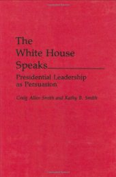 book The White House speaks : presidential leadership as persuasion