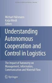 book Understanding autonomous cooperation and control in logistics : the impact of autonomy on mananagement, information, communication and material flow