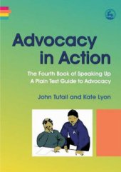 book Advocacy in action : the fourth book of speaking up : a plain text guide to advocacy